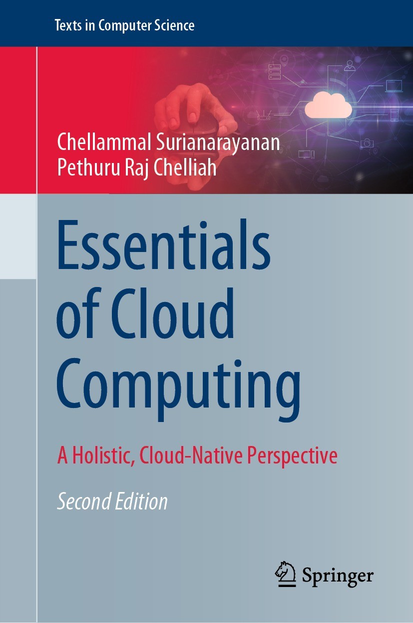 Titlebook: Essentials of Cloud Computing; A Holistic, Cloud-Na Chellammal Surianarayanan,Pethuru Raj Chelliah Textbook 2023Latest edition Springer Nat Titlebook: Essentials of Cloud Computing; A Holistic, Cloud-Na Chellammal Surianarayanan,Pethuru Raj Chelliah Textbook 2023Latest edition Springer Nat