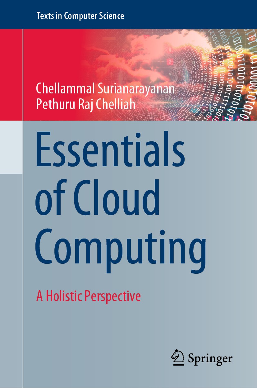 Titlebook: Essentials of Cloud Computing; A Holistic Perspecti Chellammal Surianarayanan,Pethuru Raj Chelliah Textbook 20191st edition Springer Nature Titlebook: Essentials of Cloud Computing; A Holistic Perspecti Chellammal Surianarayanan,Pethuru Raj Chelliah Textbook 20191st edition Springer Nature
