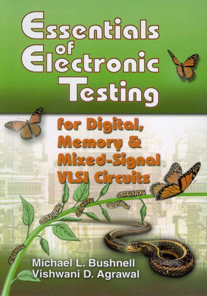 Titlebook: Essentials of Electronic Testing for Digital, Memory and Mixed-Signal VLSI Circuits; Michael L. Bushnell,Vishwani D. Agrawal Textbook 2002 Titlebook: Essentials of Electronic Testing for Digital, Memory and Mixed-Signal VLSI Circuits; Michael L. Bushnell,Vishwani D. Agrawal Textbook 2002