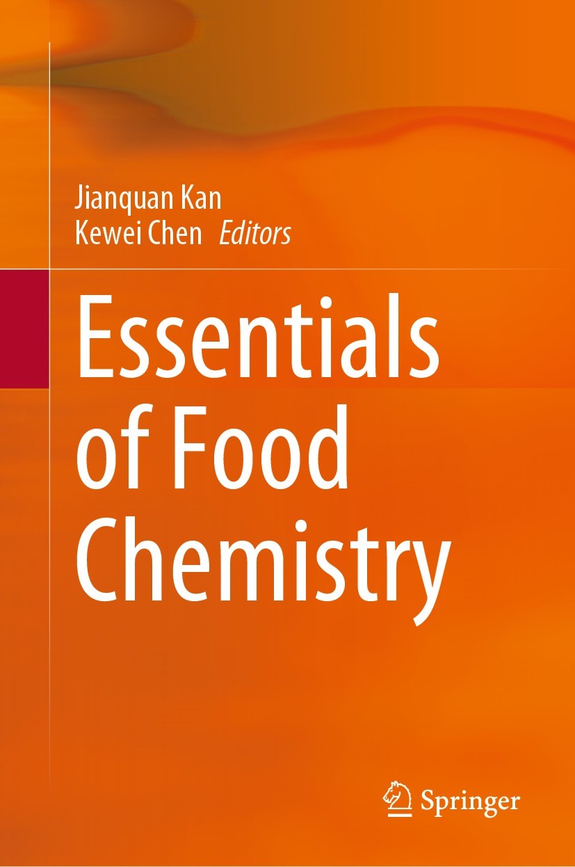 Titlebook: Essentials of Food Chemistry; Jianquan Kan,Kewei Chen Textbook 2021 The Editor(s) (if applicable) and The Author(s), under exclusive licen Titlebook: Essentials of Food Chemistry; Jianquan Kan,Kewei Chen Textbook 2021 The Editor(s) (if applicable) and The Author(s), under exclusive licen