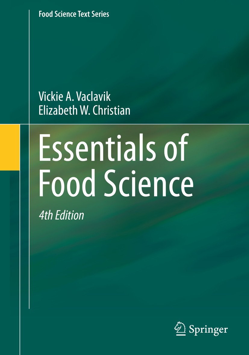 Titlebook: Essentials of Food Science; Vickie A. Vaclavik,Elizabeth W. Christian Textbook 20144th edition Springer Science+Business Media, LLC, part Titlebook: Essentials of Food Science; Vickie A. Vaclavik,Elizabeth W. Christian Textbook 20144th edition Springer Science+Business Media, LLC, part