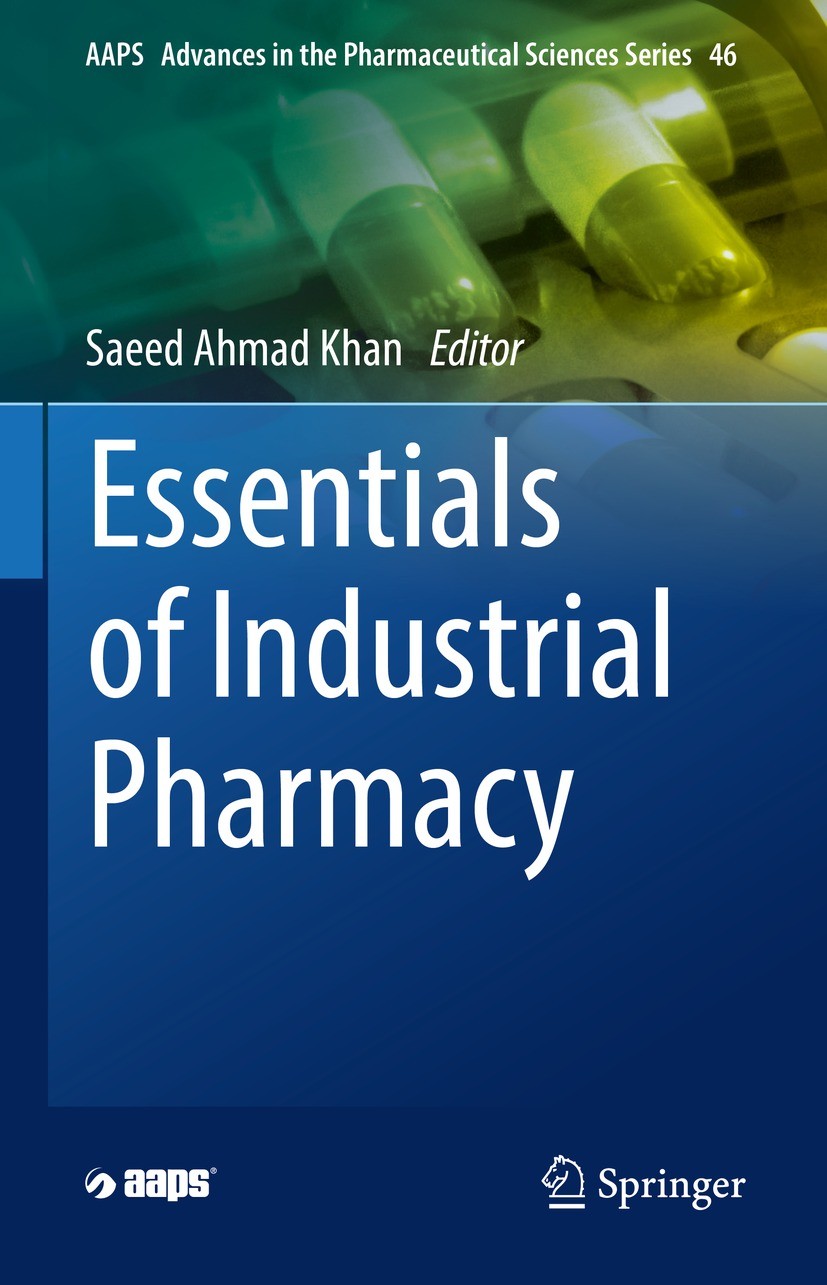 Titlebook: Essentials of Industrial Pharmacy; Saeed Ahmad Khan Textbook 2022 Springer Nature Switzerland AG 2022 pharmaceutics.solid dosage forms.pha Titlebook: Essentials of Industrial Pharmacy; Saeed Ahmad Khan Textbook 2022 Springer Nature Switzerland AG 2022 pharmaceutics.solid dosage forms.pha
