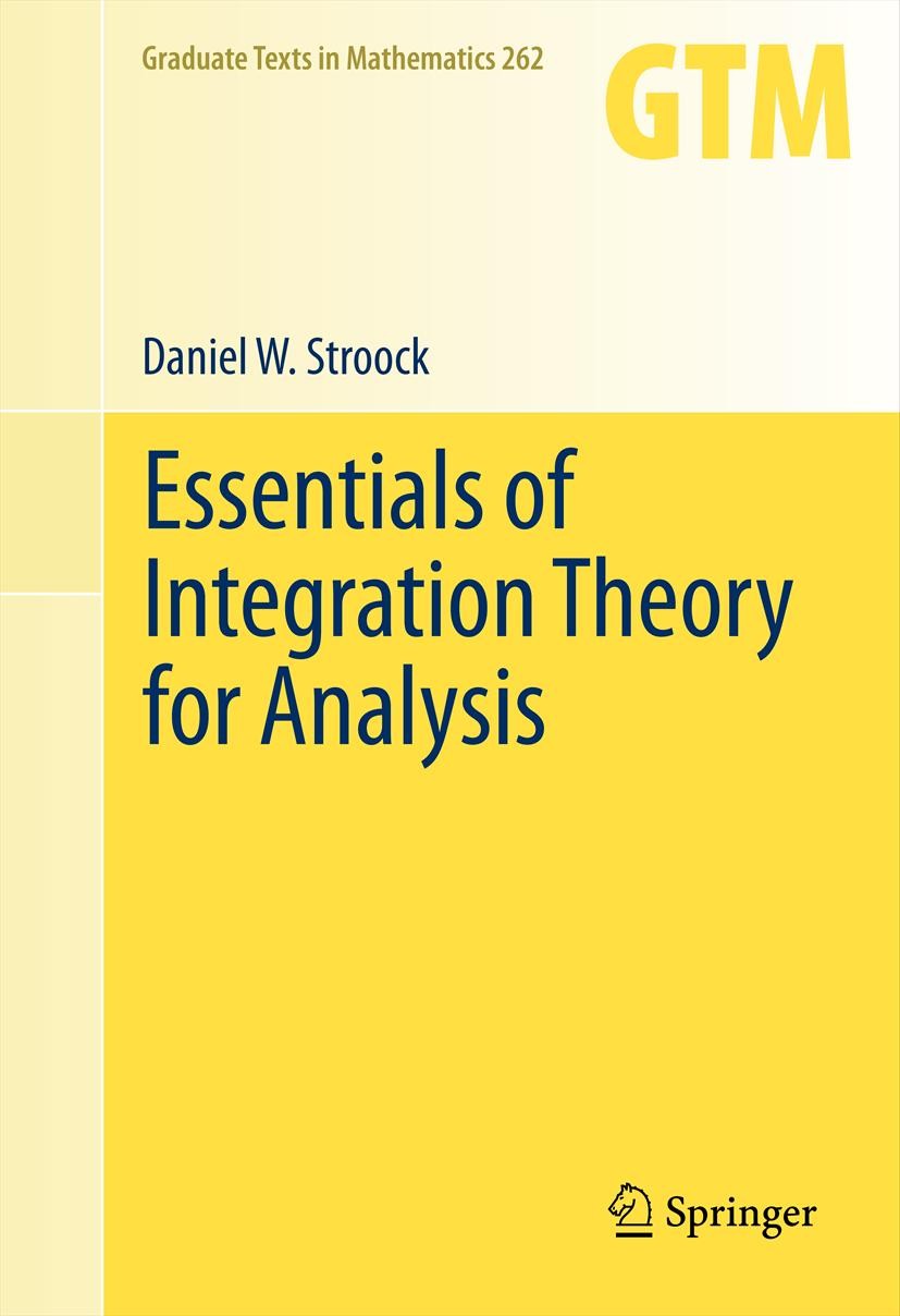 Titlebook: Essentials of Integration Theory for Analysis; Daniel W. Stroock Textbook 20111st edition Springer Science+Business Media, LLC 2011 Hausdo Titlebook: Essentials of Integration Theory for Analysis; Daniel W. Stroock Textbook 20111st edition Springer Science+Business Media, LLC 2011 Hausdo