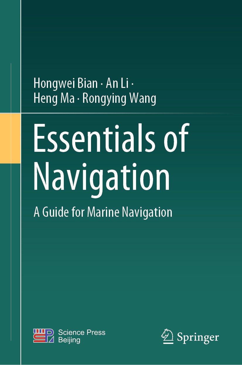 Titlebook: Essentials of Navigation; A Guide for Marine N Hongwei Bian,An Li,Rongying Wang Textbook 2024 Science Press 2024 Navigation Engineering.Gui Titlebook: Essentials of Navigation; A Guide for Marine N Hongwei Bian,An Li,Rongying Wang Textbook 2024 Science Press 2024 Navigation Engineering.Gui