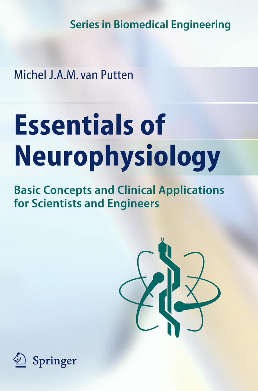 Titlebook: Essentials of Neurophysiology; Basic Concepts and C Michel J. A. M. Putten Book 2009Latest edition Springer-Verlag Berlin Heidelberg 2009 C Titlebook: Essentials of Neurophysiology; Basic Concepts and C Michel J. A. M. Putten Book 2009Latest edition Springer-Verlag Berlin Heidelberg 2009 C