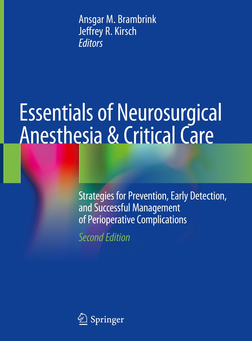 Titlebook: Essentials of Neurosurgical Anesthesia & Critical Care; Strategies for Preve Ansgar M. Brambrink,Jeffrey R. Kirsch Book 2020Latest edition Titlebook: Essentials of Neurosurgical Anesthesia & Critical Care; Strategies for Preve Ansgar M. Brambrink,Jeffrey R. Kirsch Book 2020Latest edition