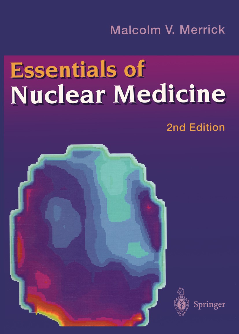 Titlebook: Essentials of Nuclear Medicine; Malcolm V. Merrick Textbook 1998Latest edition Springer-Verlag London Limited 1998 brain.nuclear medicine. Titlebook: Essentials of Nuclear Medicine; Malcolm V. Merrick Textbook 1998Latest edition Springer-Verlag London Limited 1998 brain.nuclear medicine.