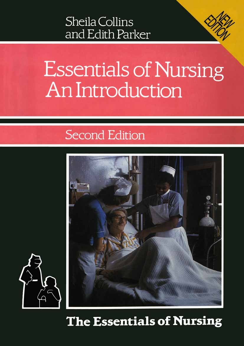 Titlebook: The Essentials of Nursing: An Introduction; Sheila Collins,Edith Parker Textbook 1987Latest edition Macmillan Publishers Limited 1987 care Titlebook: The Essentials of Nursing: An Introduction; Sheila Collins,Edith Parker Textbook 1987Latest edition Macmillan Publishers Limited 1987 care