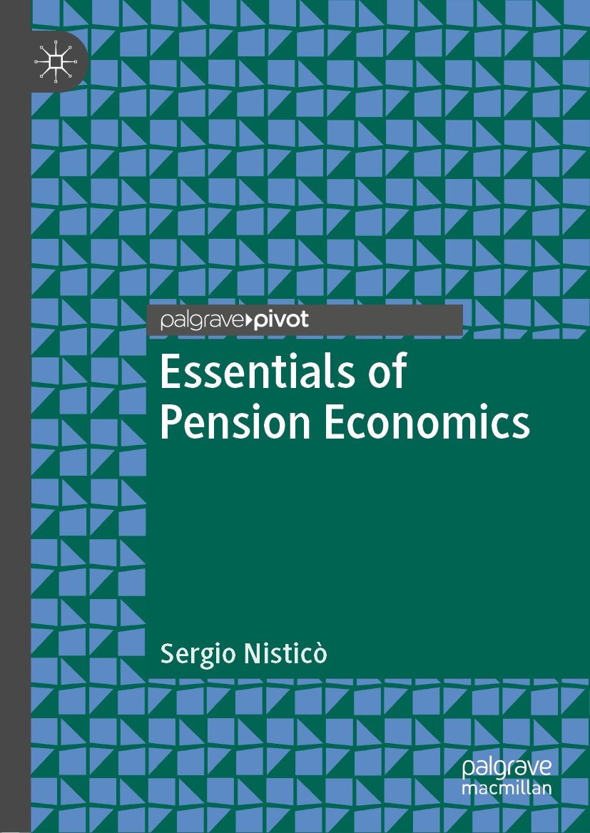 Titlebook: Essentials of Pension Economics; Sergio Nisticò Book 2019 The Editor(s) (if applicable) and The Author(s) 2019 Pension systems.old-age dep Titlebook: Essentials of Pension Economics; Sergio Nisticò Book 2019 The Editor(s) (if applicable) and The Author(s) 2019 Pension systems.old-age dep