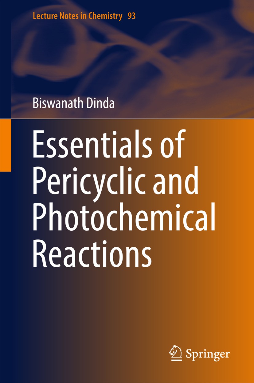 Titlebook: Essentials of Pericyclic and Photochemical Reactions; Biswanath Dinda Book 2017 Springer International Publishing Switzerland 2017 Organic Titlebook: Essentials of Pericyclic and Photochemical Reactions; Biswanath Dinda Book 2017 Springer International Publishing Switzerland 2017 Organic