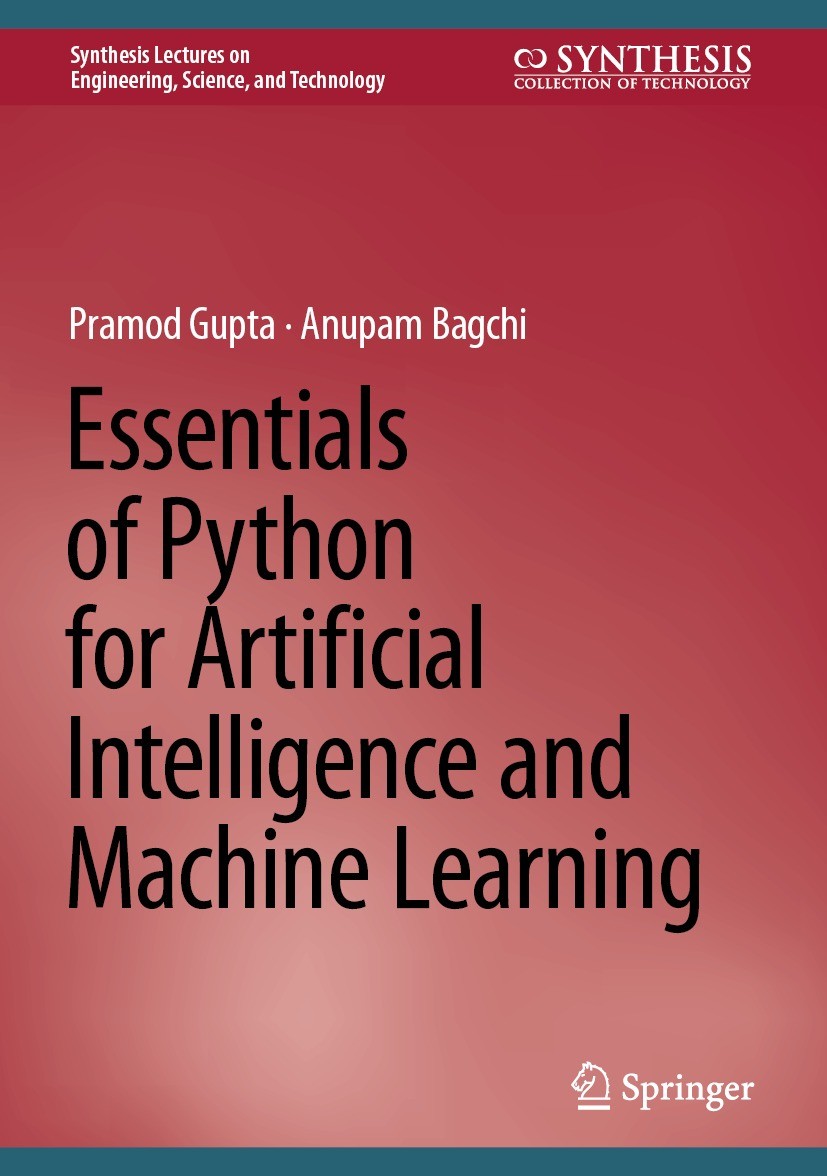 Titlebook: Essentials of Python for Artificial Intelligence and Machine Learning; Pramod Gupta,Anupam Bagchi Book 2024 The Editor(s) (if applicable) Titlebook: Essentials of Python for Artificial Intelligence and Machine Learning; Pramod Gupta,Anupam Bagchi Book 2024 The Editor(s) (if applicable)