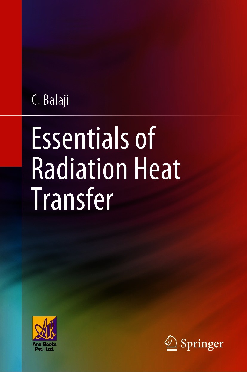 Titlebook: Essentials of Radiation Heat Transfer; C. Balaji Textbook 2021 The Author(s) 2021 Thermal Radiation.Engineering Thermodynamics.Black Bodie Titlebook: Essentials of Radiation Heat Transfer; C. Balaji Textbook 2021 The Author(s) 2021 Thermal Radiation.Engineering Thermodynamics.Black Bodie