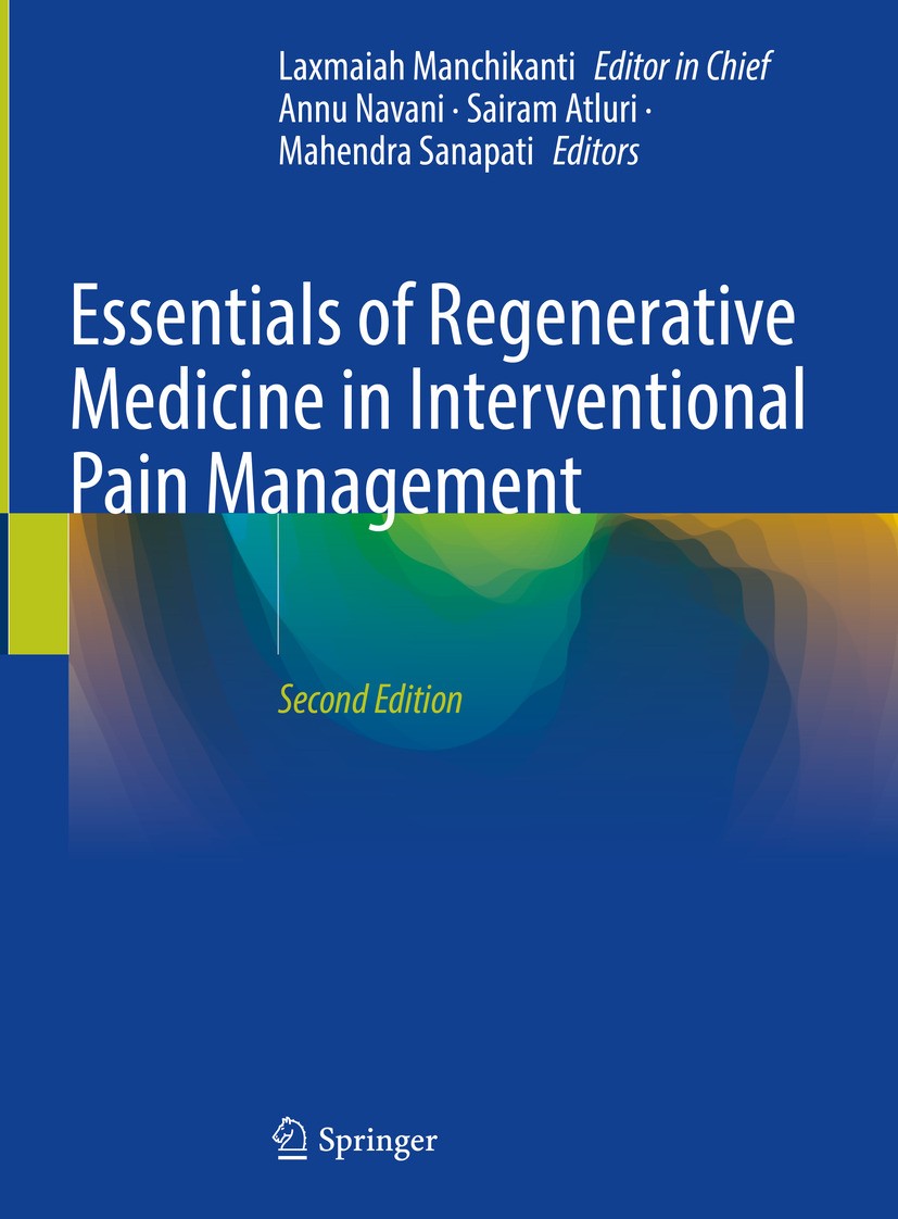 Titlebook: Essentials of Regenerative Medicine in Interventional Pain Management; Laxmaiah Manchikanti (Editor-in-Chief),Annu Navani Book 2024Latest Titlebook: Essentials of Regenerative Medicine in Interventional Pain Management; Laxmaiah Manchikanti (Editor-in-Chief),Annu Navani Book 2024Latest