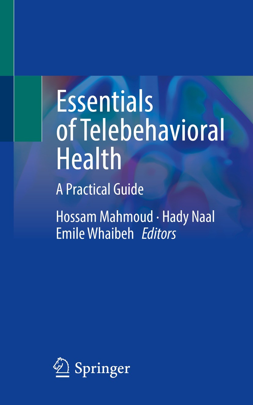 Titlebook: Essentials of Telebehavioral Health; A Practical Guide Hossam Mahmoud,Hady Naal,Emile Whaibeh Book 2022 The Editor(s) (if applicable) and T Titlebook: Essentials of Telebehavioral Health; A Practical Guide Hossam Mahmoud,Hady Naal,Emile Whaibeh Book 2022 The Editor(s) (if applicable) and T