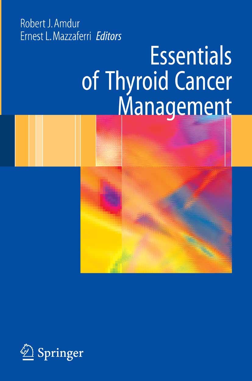 Titlebook: Essentials of Thyroid Cancer Management; Robert J. Amdur (Professor),Ernest L. Mazzaferri ( Book 2005 Springer-Verlag US 2005 Carcinom.Sta Titlebook: Essentials of Thyroid Cancer Management; Robert J. Amdur (Professor),Ernest L. Mazzaferri ( Book 2005 Springer-Verlag US 2005 Carcinom.Sta