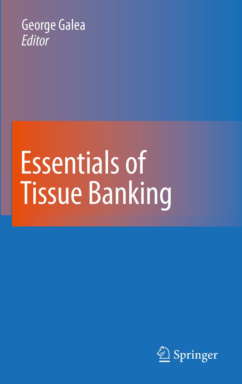 Titlebook: Essentials of Tissue Banking; George Galea Book 20101st edition Springer Science+Business Media B.V. 2010 cells.gene therapy.safety.tissue Titlebook: Essentials of Tissue Banking; George Galea Book 20101st edition Springer Science+Business Media B.V. 2010 cells.gene therapy.safety.tissue
