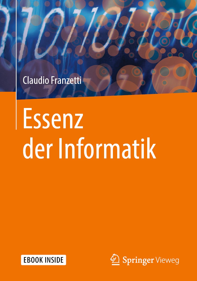Titlebook: Essenz der Informatik; Claudio Franzetti Book 20191st edition Springer-Verlag GmbH Deutschland, ein Teil von Springer Nature 2019 Informat Titlebook: Essenz der Informatik; Claudio Franzetti Book 20191st edition Springer-Verlag GmbH Deutschland, ein Teil von Springer Nature 2019 Informat
