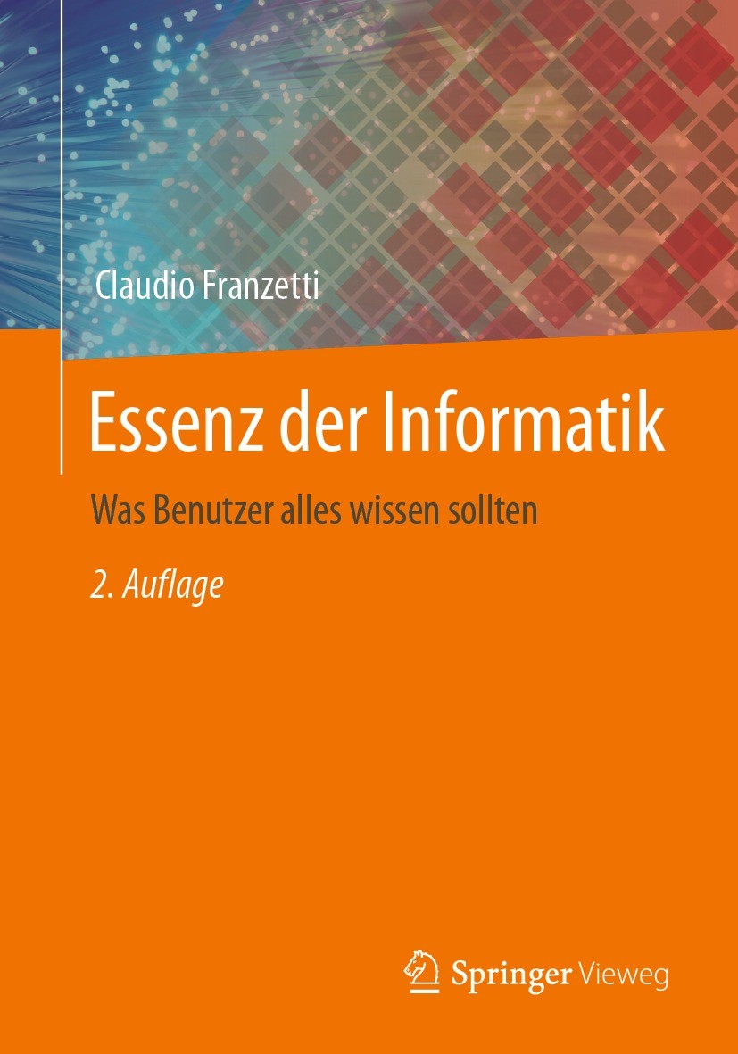 Titlebook: Essenz der Informatik; Was Benutzer alles w Claudio Franzetti Book 2023Latest edition Springer-Verlag GmbH Deutschland, ein Teil von Spring Titlebook: Essenz der Informatik; Was Benutzer alles w Claudio Franzetti Book 2023Latest edition Springer-Verlag GmbH Deutschland, ein Teil von Spring
