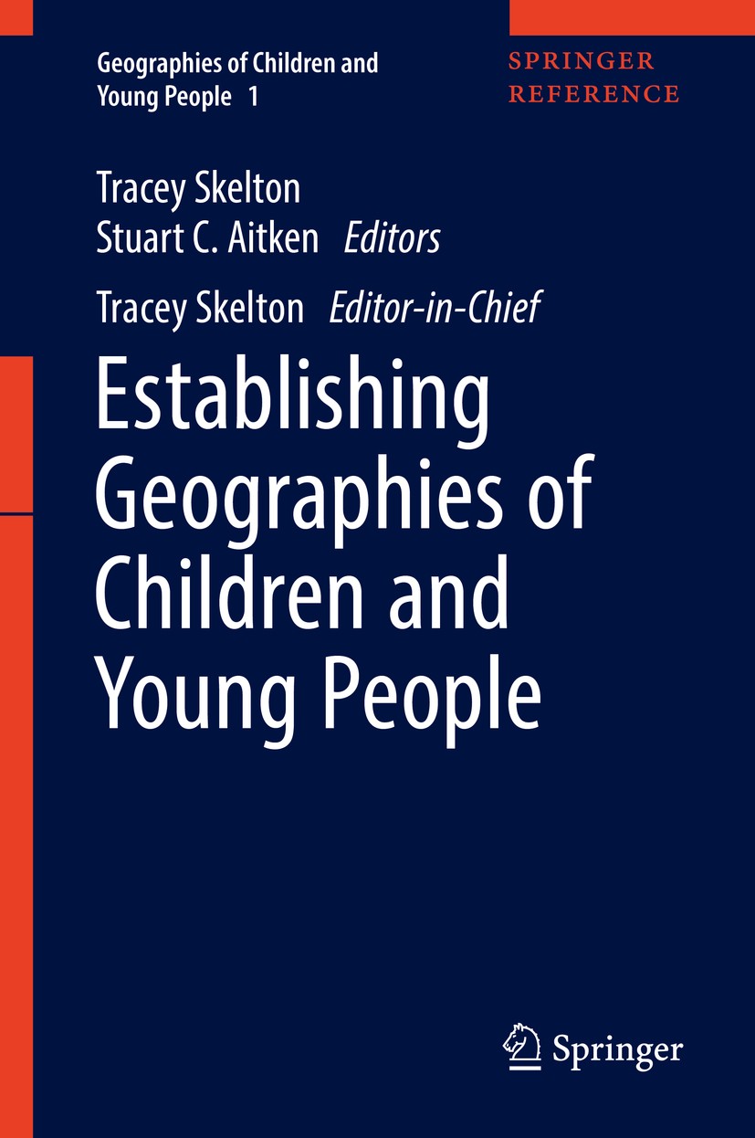 Titlebook: Establishing Geographies of Children and Young People; Tracey Skelton,Stuart C. Aitken Reference work 2019 Springer Nature Singapore Pte L Titlebook: Establishing Geographies of Children and Young People; Tracey Skelton,Stuart C. Aitken Reference work 2019 Springer Nature Singapore Pte L