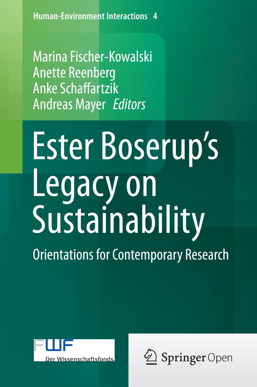 Titlebook: Ester Boserup’s Legacy on Sustainability; Orientations for Con Marina Fischer-Kowalski,Anette Reenberg,Andreas Ma Book‘‘‘‘‘‘‘‘ 2014 The Edi Titlebook: Ester Boserup’s Legacy on Sustainability; Orientations for Con Marina Fischer-Kowalski,Anette Reenberg,Andreas Ma Book‘‘‘‘‘‘‘‘ 2014 The Edi