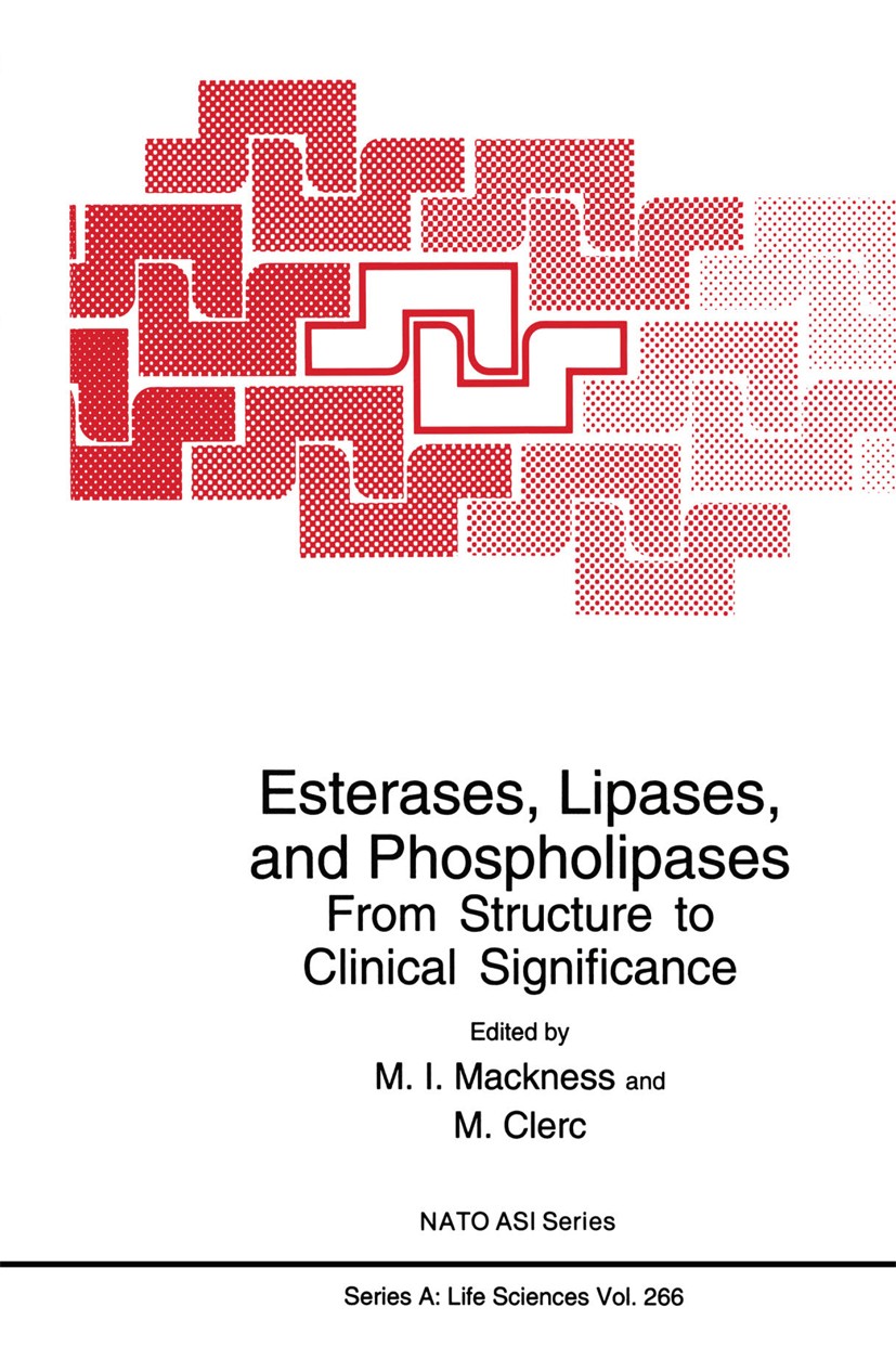 Titlebook: Esterases, Lipases, and Phospholipases; From Structure to Cl M. I. Mackness,M. Clerc Book 1994 Springer Science+Business Media New York 199 Titlebook: Esterases, Lipases, and Phospholipases; From Structure to Cl M. I. Mackness,M. Clerc Book 1994 Springer Science+Business Media New York 199