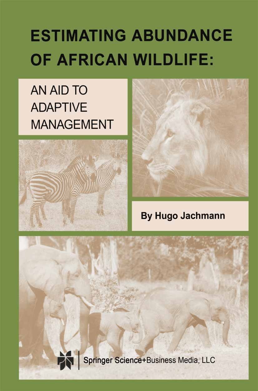 Titlebook: Estimating Abundance of African Wildlife; An Aid to Adaptive M Hugo Jachmann Book 2001 Kluwer Academic Publishers 2001 forest.mammals.produ Titlebook: Estimating Abundance of African Wildlife; An Aid to Adaptive M Hugo Jachmann Book 2001 Kluwer Academic Publishers 2001 forest.mammals.produ