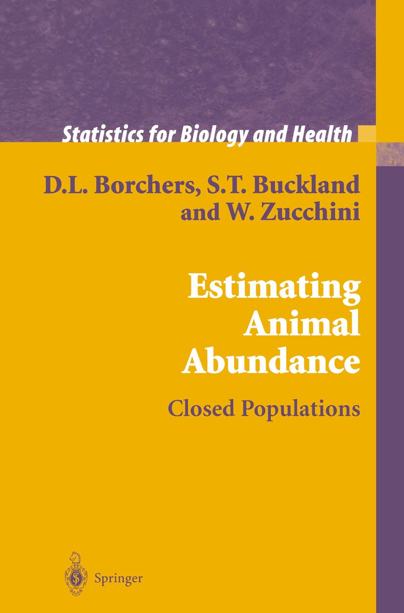 Titlebook: Estimating Animal Abundance; Closed Populations D. L. Borchers,S. T. Buckland,W. Zucchini Textbook 2002 Springer-Verlag London 2002 Animal Titlebook: Estimating Animal Abundance; Closed Populations D. L. Borchers,S. T. Buckland,W. Zucchini Textbook 2002 Springer-Verlag London 2002 Animal