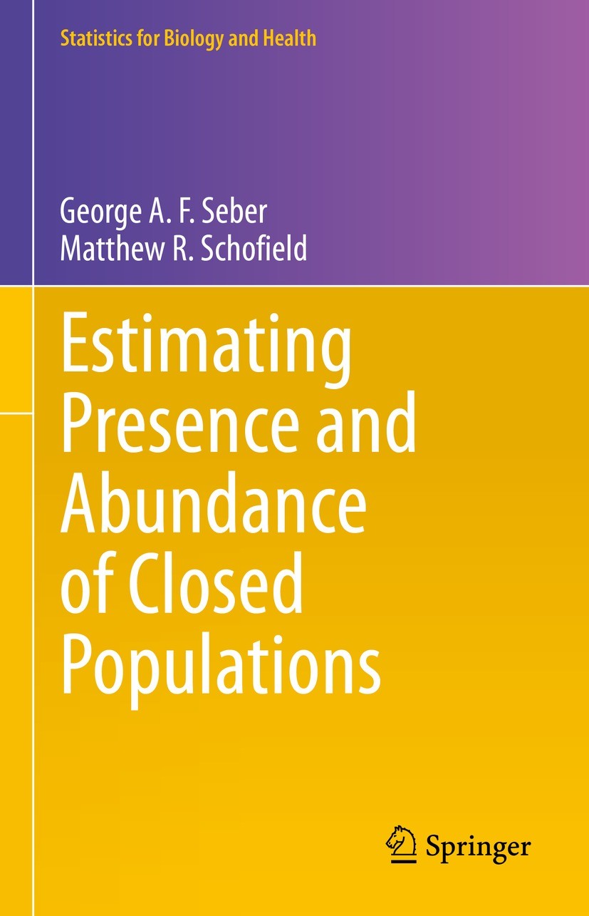 Titlebook: Estimating Presence and Abundance of Closed Populations; George A. F. Seber,Matthew R. Schofield Book 2023 The Editor(s) (if applicable) a Titlebook: Estimating Presence and Abundance of Closed Populations; George A. F. Seber,Matthew R. Schofield Book 2023 The Editor(s) (if applicable) a