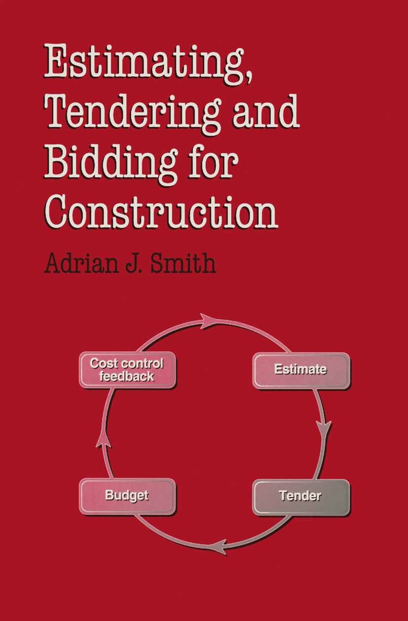 Titlebook: Estimating, Tendering and Bidding for Construction Work; Adrian J. Smith Textbook 1995Latest edition Macmillan Publishers Limited 1995 com Titlebook: Estimating, Tendering and Bidding for Construction Work; Adrian J. Smith Textbook 1995Latest edition Macmillan Publishers Limited 1995 com
