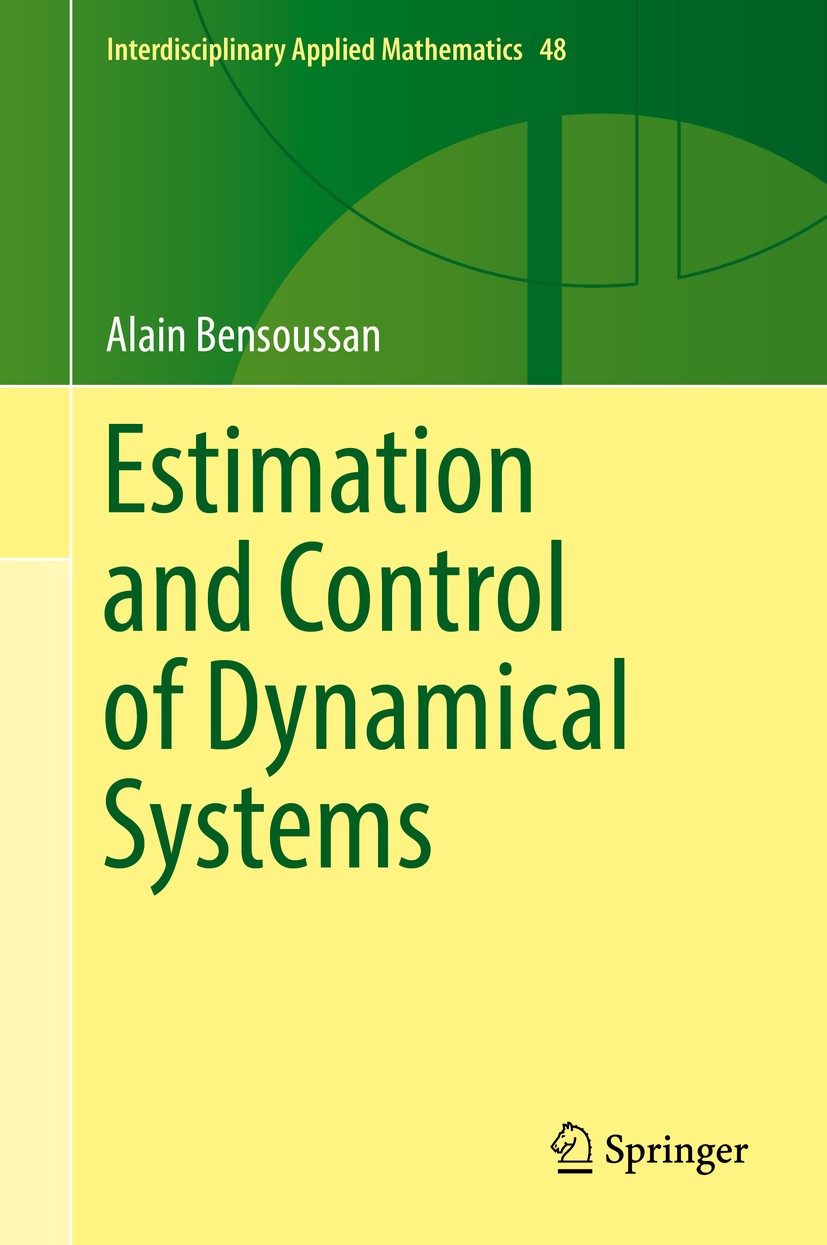 Titlebook: Estimation and Control of Dynamical Systems; Alain Bensoussan Book 2018 Springer International Publishing AG, part of Springer Nature 2018 Titlebook: Estimation and Control of Dynamical Systems; Alain Bensoussan Book 2018 Springer International Publishing AG, part of Springer Nature 2018