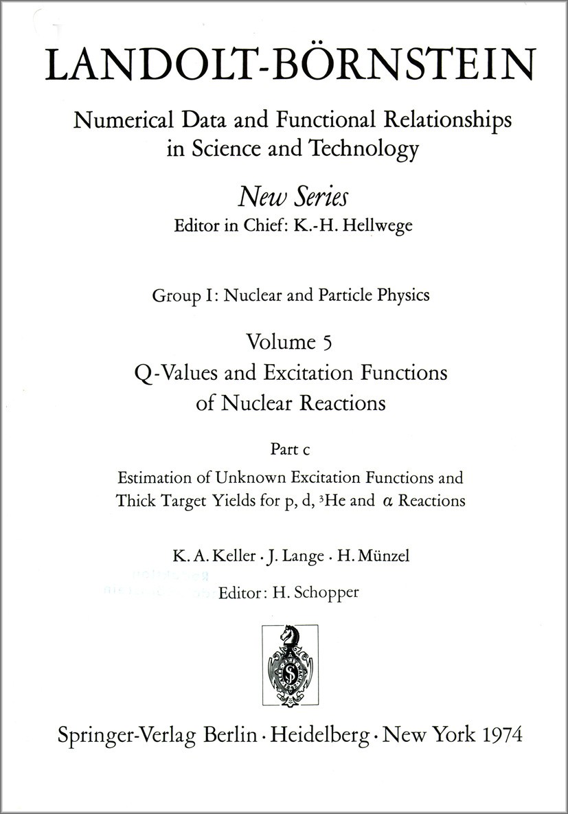 Titlebook: Estimation of Unknown Excitation Functions and Thick Target Yields for p, d, 3He and alpha Reactions; H. Schopper Book 1974Latest edition Titlebook: Estimation of Unknown Excitation Functions and Thick Target Yields for p, d, 3He and alpha Reactions; H. Schopper Book 1974Latest edition