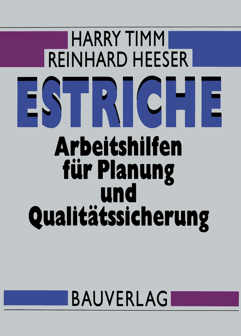 Titlebook: Estriche; Arbeitshilfen für Pl Harry Timm,Reinhard Heeser Book 19962nd edition Vieweg+Teubner Verlag | Springer Fachmedien Wiesbaden GmbH, Titlebook: Estriche; Arbeitshilfen für Pl Harry Timm,Reinhard Heeser Book 19962nd edition Vieweg+Teubner Verlag | Springer Fachmedien Wiesbaden GmbH,