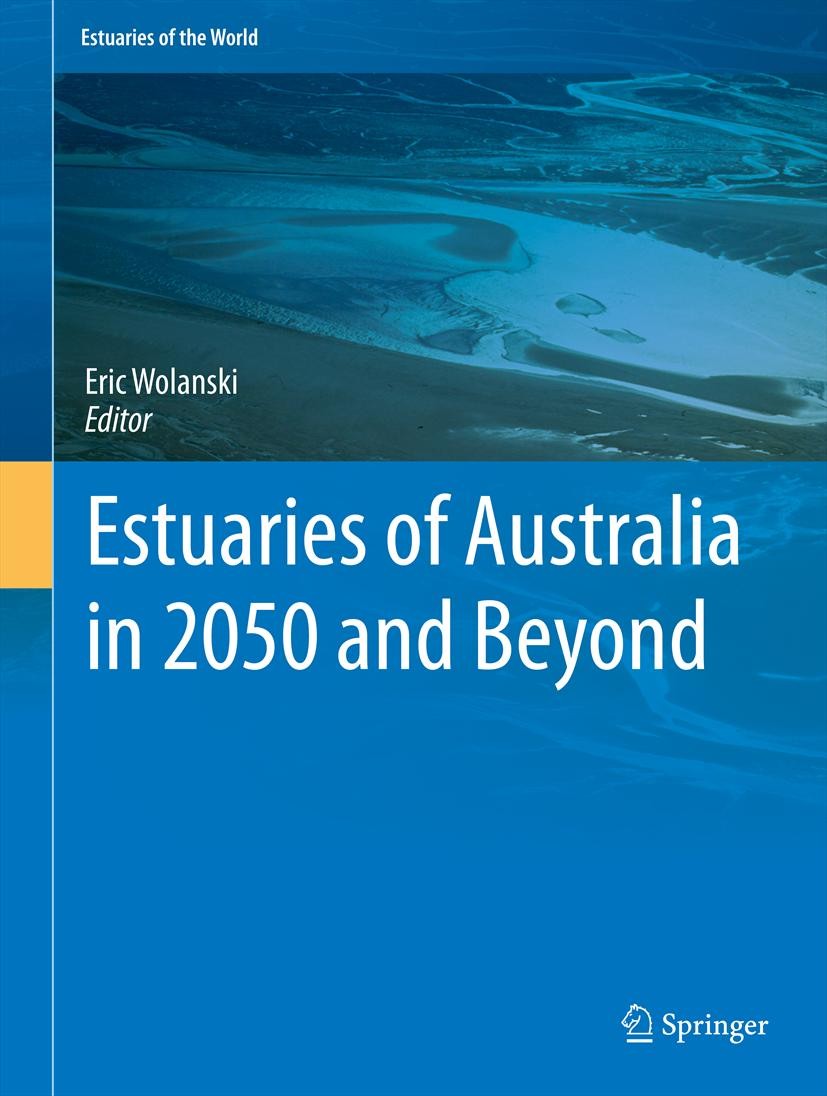 Titlebook: Estuaries of Australia in 2050 and beyond; Eric Wolanski Book 2014 Springer Science+Business Media Dordrecht 2014 Australia future.Austral Titlebook: Estuaries of Australia in 2050 and beyond; Eric Wolanski Book 2014 Springer Science+Business Media Dordrecht 2014 Australia future.Austral