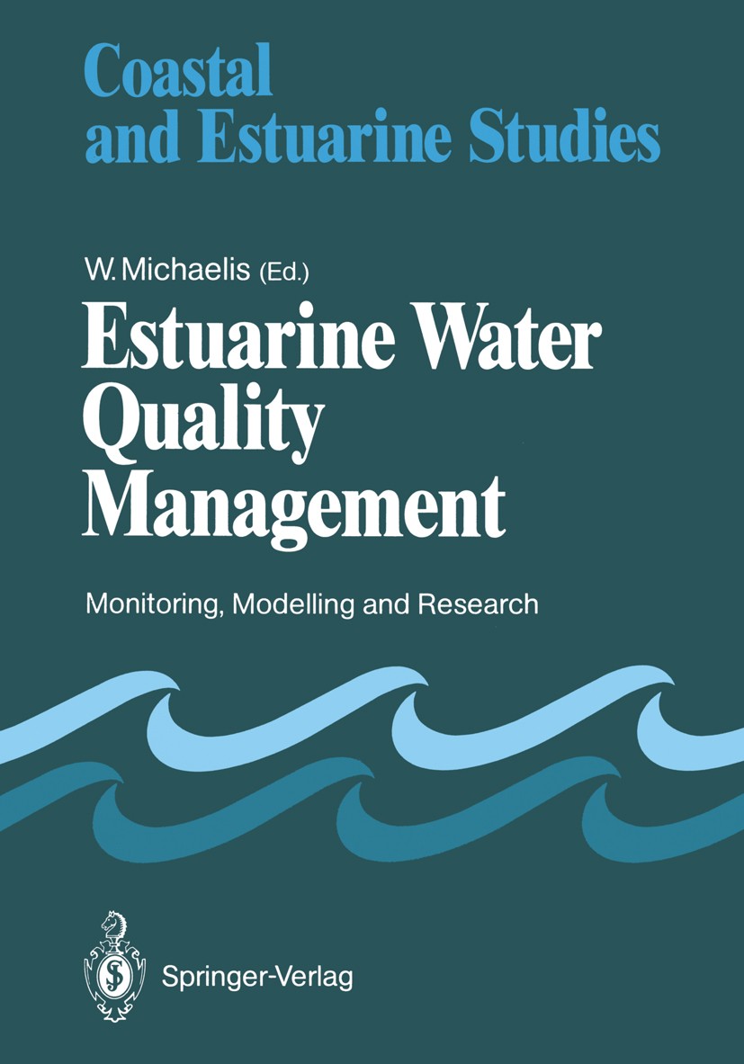 Titlebook: Estuarine Water Quality Management; Monitoring, Modellin W. Michaelis Conference proceedings 1990 Springer-Verlag Berlin Heidelberg 1990 Ge Titlebook: Estuarine Water Quality Management; Monitoring, Modellin W. Michaelis Conference proceedings 1990 Springer-Verlag Berlin Heidelberg 1990 Ge