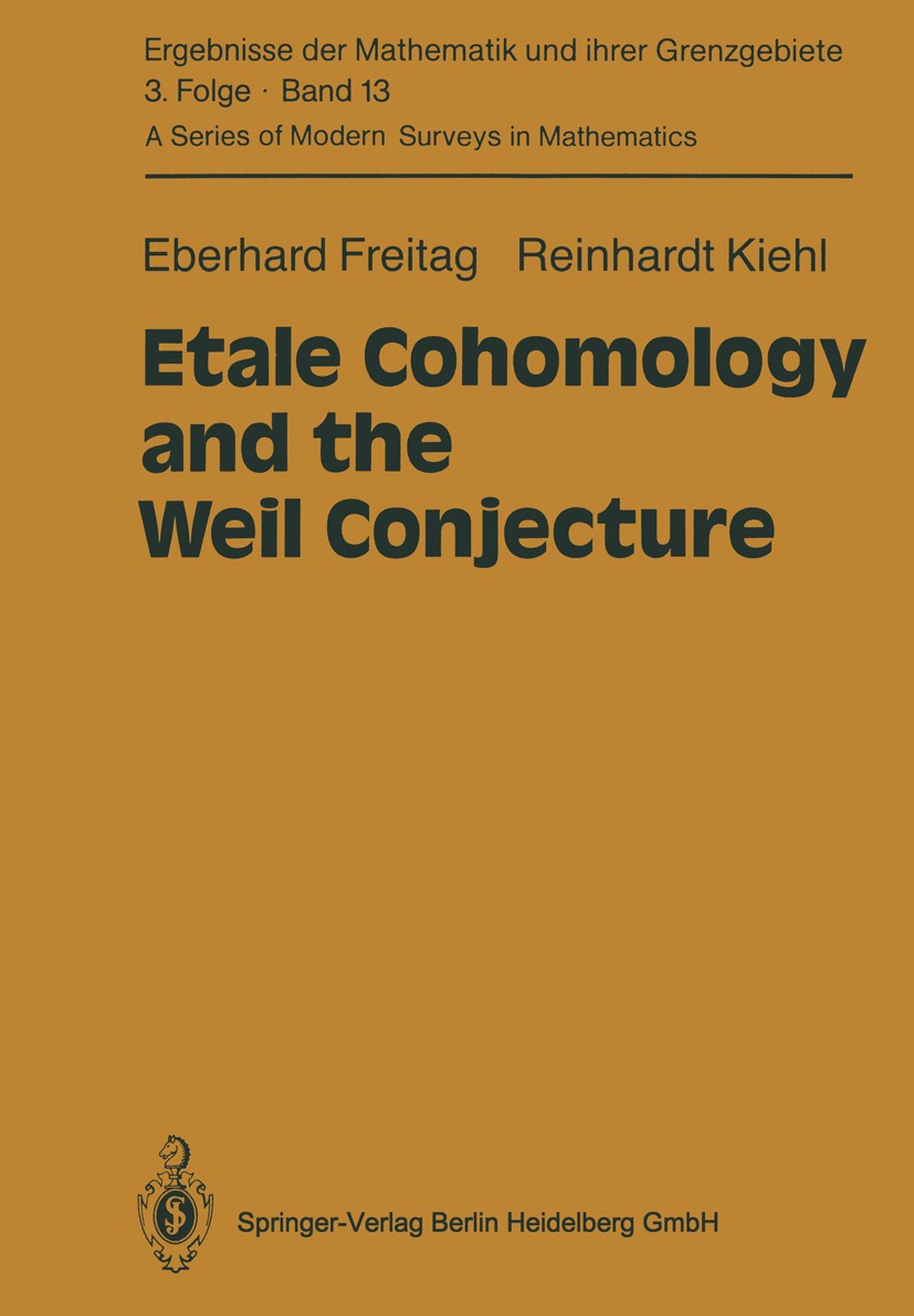 Titlebook: Etale Cohomology and the Weil Conjecture; Eberhard Freitag,Reinhardt Kiehl Book 1988 Springer-Verlag Berlin Heidelberg 1988 Abelian variet Titlebook: Etale Cohomology and the Weil Conjecture; Eberhard Freitag,Reinhardt Kiehl Book 1988 Springer-Verlag Berlin Heidelberg 1988 Abelian variet