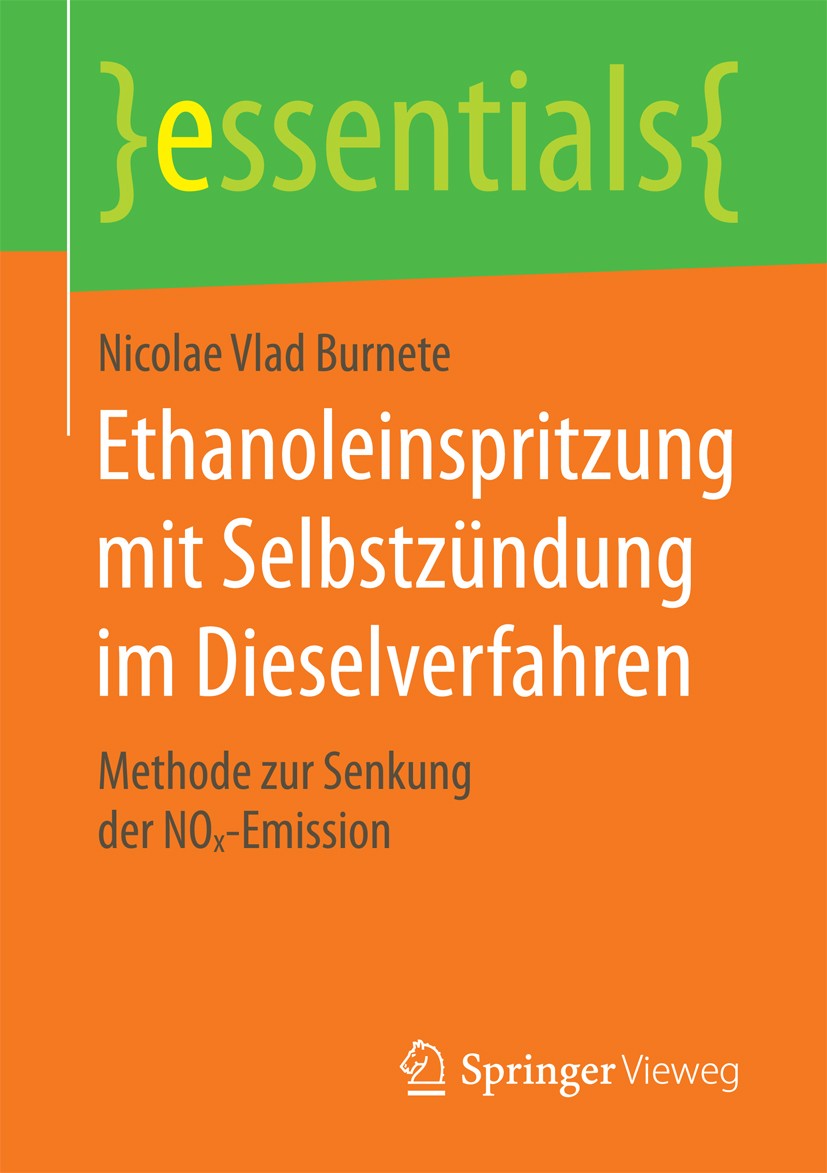 Titlebook: Ethanoleinspritzung mit Selbstzündung im Dieselverfahren; Methode zur Senkung Nicolae Vlad Burnete Book 2017 Springer Fachmedien Wiesbaden Titlebook: Ethanoleinspritzung mit Selbstzündung im Dieselverfahren; Methode zur Senkung Nicolae Vlad Burnete Book 2017 Springer Fachmedien Wiesbaden
