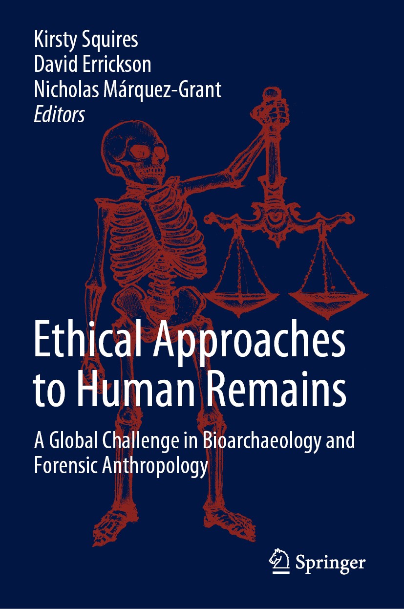Titlebook: Ethical Approaches to Human Remains; A Global Challenge i Kirsty Squires,David Errickson,Nicholas Márquez-Gr Book 2019 Springer Nature Swit Titlebook: Ethical Approaches to Human Remains; A Global Challenge i Kirsty Squires,David Errickson,Nicholas Márquez-Gr Book 2019 Springer Nature Swit
