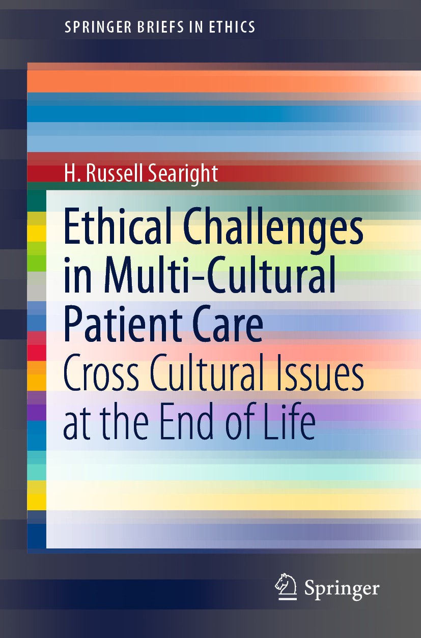 Titlebook: Ethical Challenges in Multi-Cultural Patient Care; Cross Cultural Issue H. Russell Searight Book 2019 The Author(s), under exclusive licens Titlebook: Ethical Challenges in Multi-Cultural Patient Care; Cross Cultural Issue H. Russell Searight Book 2019 The Author(s), under exclusive licens