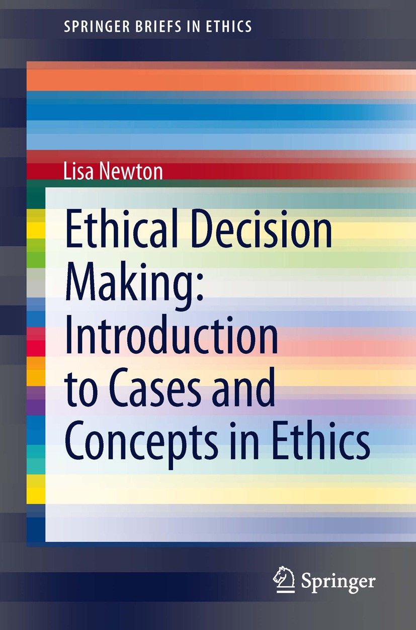 Titlebook: Ethical Decision Making: Introduction to Cases and Concepts in Ethics; Lisa Newton Book 2013 The Author(s) 2013 Commitment to Rationality. Titlebook: Ethical Decision Making: Introduction to Cases and Concepts in Ethics; Lisa Newton Book 2013 The Author(s) 2013 Commitment to Rationality.