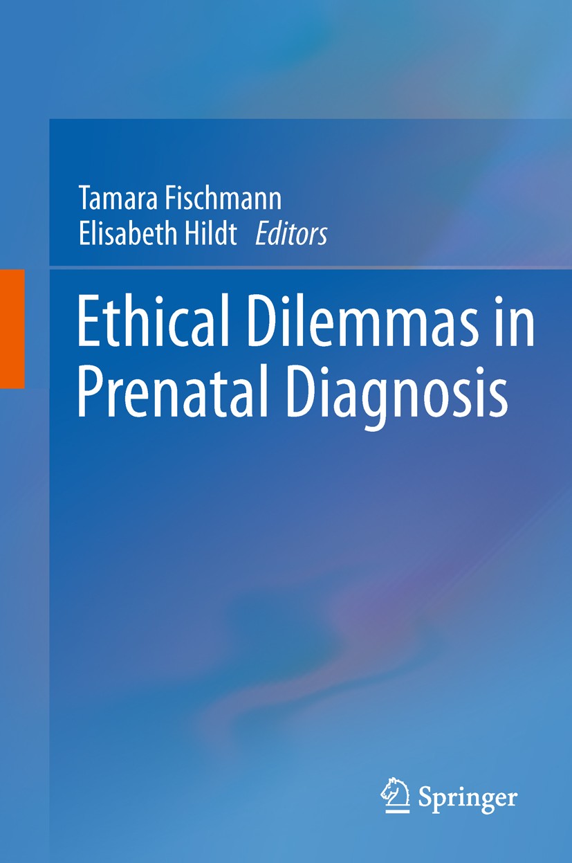 Titlebook: Ethical Dilemmas in Prenatal Diagnosis; Tamara Fischmann,Elisabeth Hildt Book 2011 Springer Science+Business Media B.V. 2011 applied ethic Titlebook: Ethical Dilemmas in Prenatal Diagnosis; Tamara Fischmann,Elisabeth Hildt Book 2011 Springer Science+Business Media B.V. 2011 applied ethic