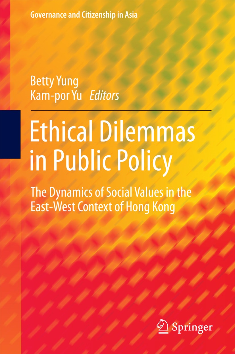 Titlebook: Ethical Dilemmas in Public Policy; The Dynamics of Soci Betty Yung,Yu Kam Por Book 2016 Springer Science+Business Media Singapore 2016 Citi Titlebook: Ethical Dilemmas in Public Policy; The Dynamics of Soci Betty Yung,Yu Kam Por Book 2016 Springer Science+Business Media Singapore 2016 Citi