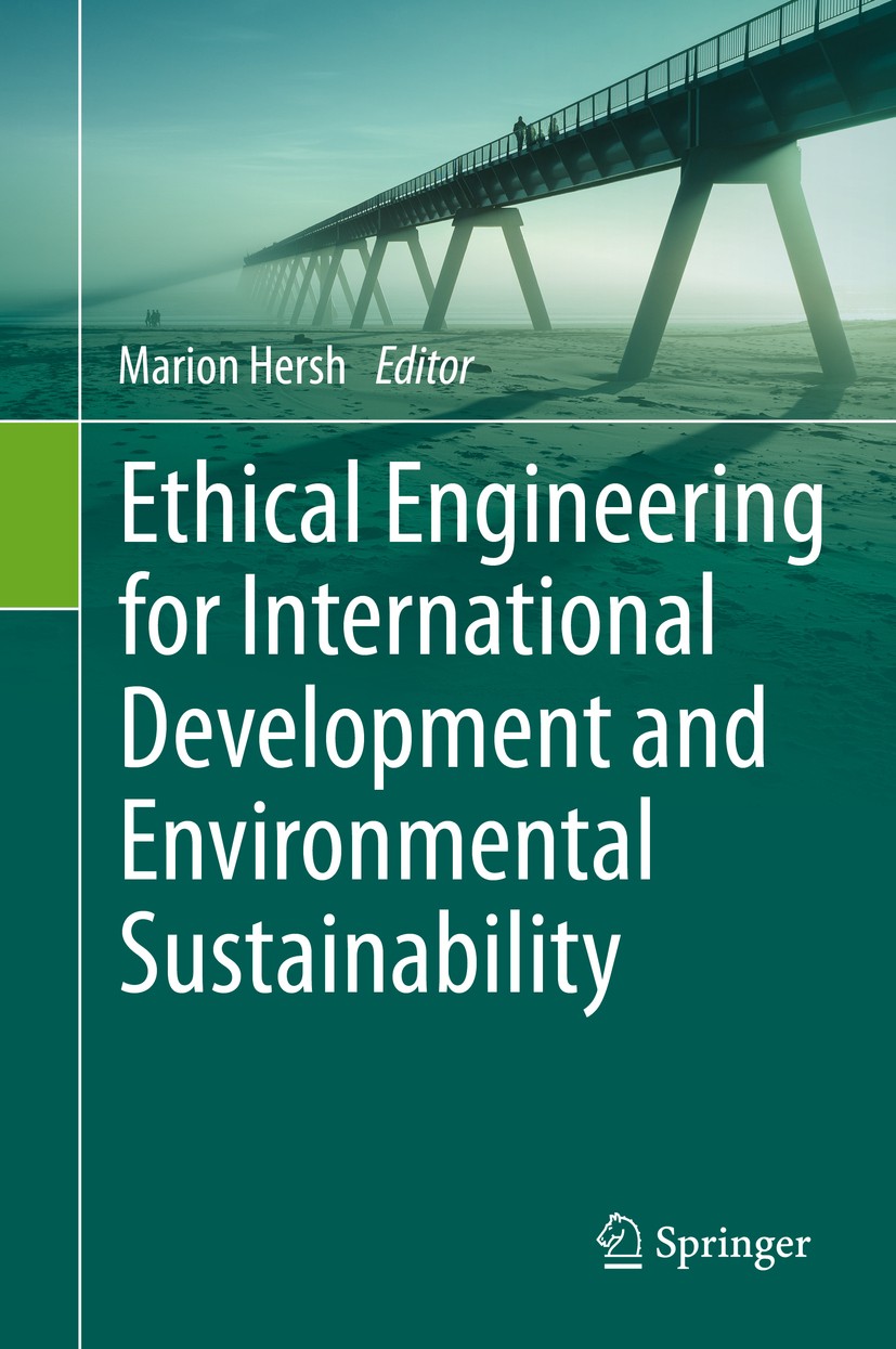 Titlebook: Ethical Engineering for International Development and Environmental Sustainability; Marion Hersh Book 2015 Springer-Verlag London 2015 Adv Titlebook: Ethical Engineering for International Development and Environmental Sustainability; Marion Hersh Book 2015 Springer-Verlag London 2015 Adv