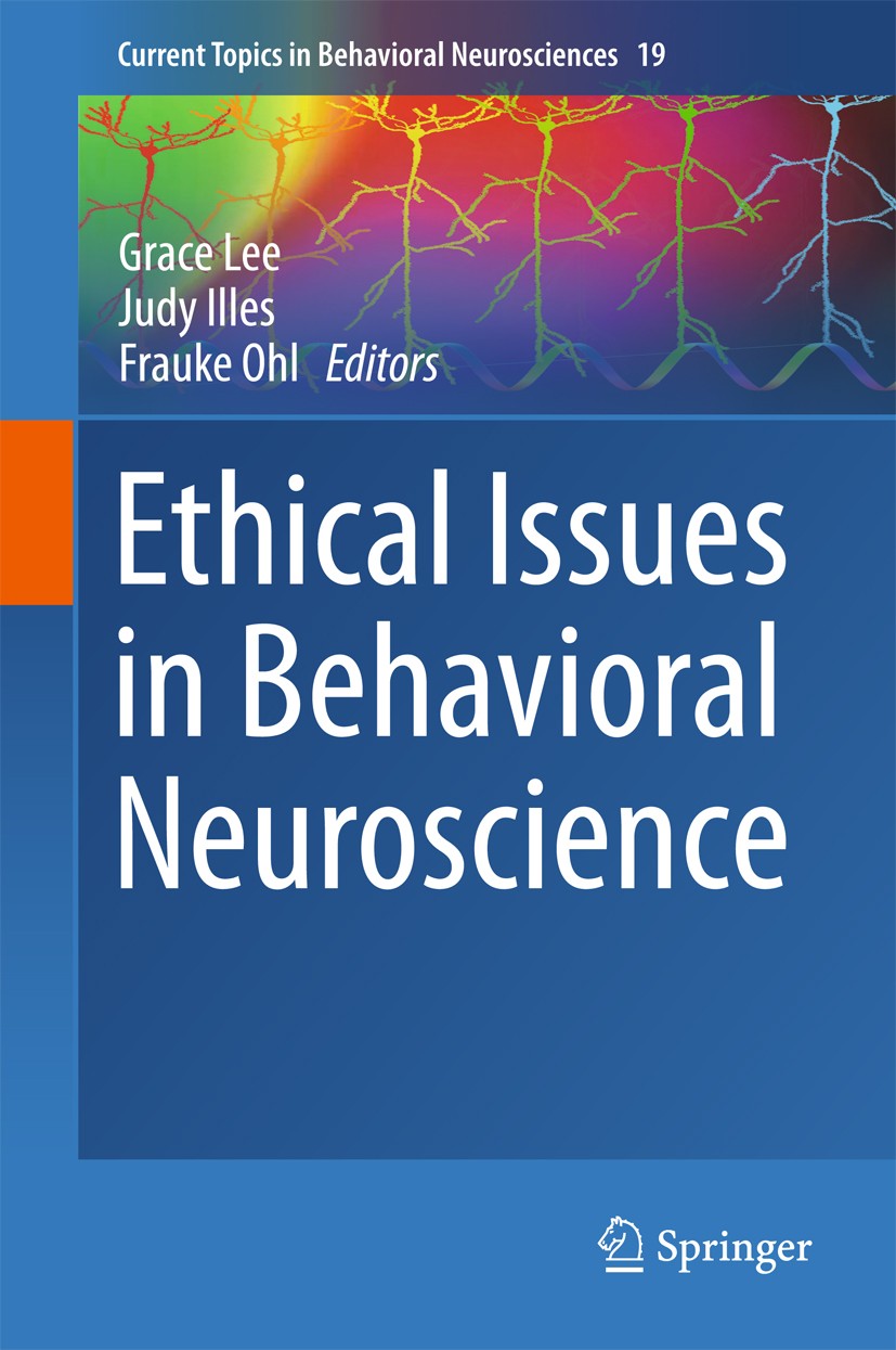 Titlebook: Ethical Issues in Behavioral Neuroscience; Grace Lee,Judy Illes,Frauke Ohl Book 2015 Springer-Verlag Berlin Heidelberg 2015 Behavior.Ethic Titlebook: Ethical Issues in Behavioral Neuroscience; Grace Lee,Judy Illes,Frauke Ohl Book 2015 Springer-Verlag Berlin Heidelberg 2015 Behavior.Ethic