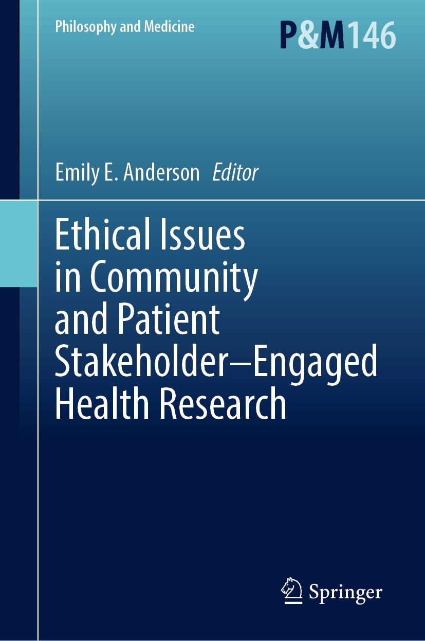 Titlebook: Ethical Issues in Community and Patient Stakeholder–Engaged Health Research; Emily E. Anderson Book 2023 The Editor(s) (if applicable) and Titlebook: Ethical Issues in Community and Patient Stakeholder–Engaged Health Research; Emily E. Anderson Book 2023 The Editor(s) (if applicable) and