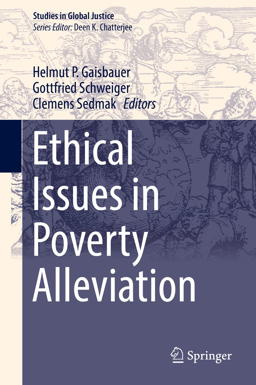 Titlebook: Ethical Issues in Poverty Alleviation; Helmut P. Gaisbauer,Gottfried Schweiger,Clemens Se Book 2016 Springer International Publishing Swit Titlebook: Ethical Issues in Poverty Alleviation; Helmut P. Gaisbauer,Gottfried Schweiger,Clemens Se Book 2016 Springer International Publishing Swit