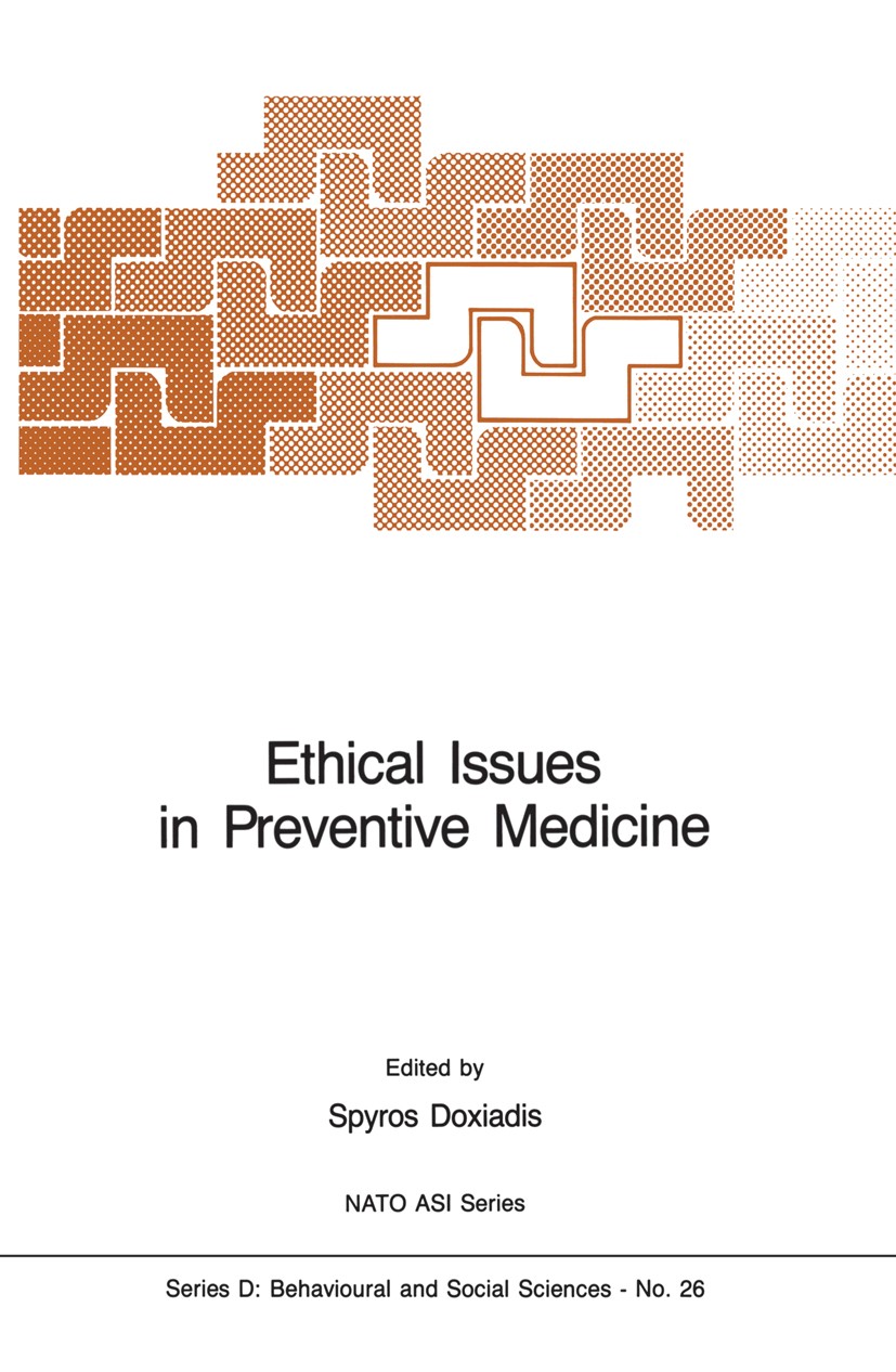 Titlebook: Ethical Issues in Preventive Medicine; Spyros Doxiadis (Paediatrician, President) Book 1985 Martinus Nijhoff Publishers, Dordrecht 1985 Et Titlebook: Ethical Issues in Preventive Medicine; Spyros Doxiadis (Paediatrician, President) Book 1985 Martinus Nijhoff Publishers, Dordrecht 1985 Et