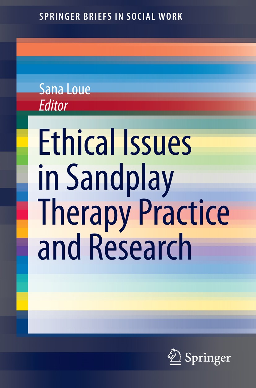 Titlebook: Ethical Issues in Sandplay Therapy Practice and Research; Sana Loue Book 2015 Springer International Publishing Switzerland 2015 Ethical I Titlebook: Ethical Issues in Sandplay Therapy Practice and Research; Sana Loue Book 2015 Springer International Publishing Switzerland 2015 Ethical I