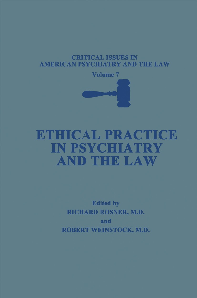 Titlebook: Ethical Practice in Psychiatry and the Law; Richard Rosner (Clinical Professor, Diplomate, Ame Book 1990 Springer Science+Business Media N Titlebook: Ethical Practice in Psychiatry and the Law; Richard Rosner (Clinical Professor, Diplomate, Ame Book 1990 Springer Science+Business Media N
