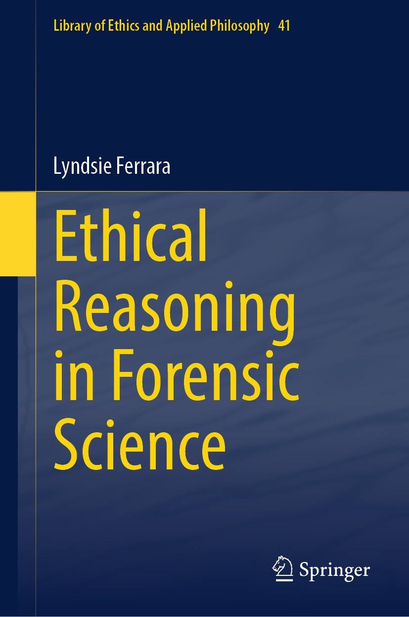 Titlebook: Ethical Reasoning in Forensic Science; Lyndsie Ferrara Book 2024 The Editor(s) (if applicable) and The Author(s), under exclusive license Titlebook: Ethical Reasoning in Forensic Science; Lyndsie Ferrara Book 2024 The Editor(s) (if applicable) and The Author(s), under exclusive license