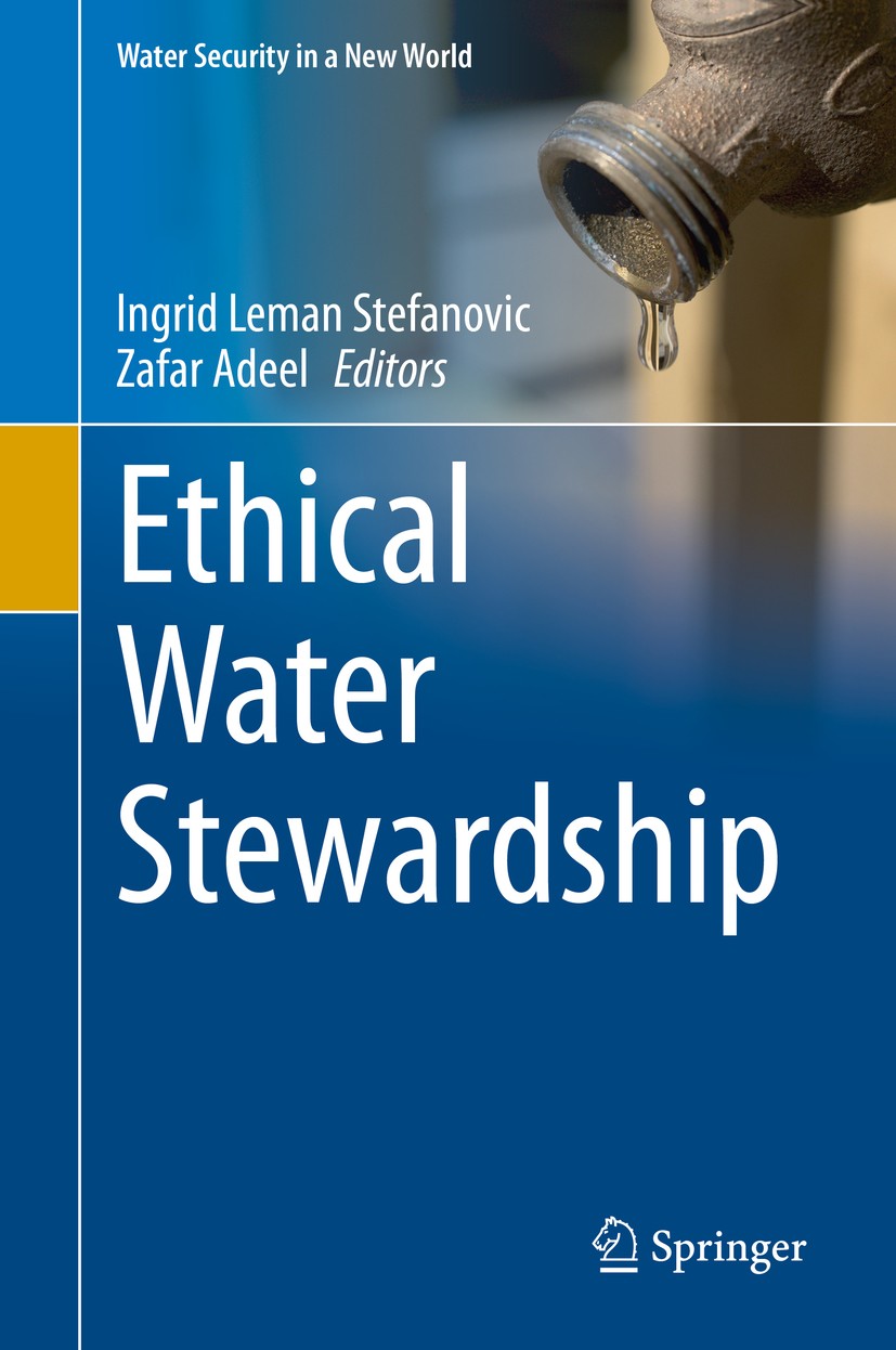 Titlebook: Ethical Water Stewardship; Ingrid Leman Stefanovic,Zafar Adeel Book 2021 The Editor(s) (if applicable) and The Author(s), under exclusive Titlebook: Ethical Water Stewardship; Ingrid Leman Stefanovic,Zafar Adeel Book 2021 The Editor(s) (if applicable) and The Author(s), under exclusive